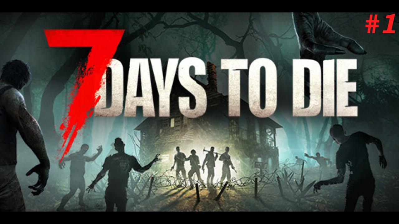 Прохождение 7 Days to Die ЧАСТЬ 1