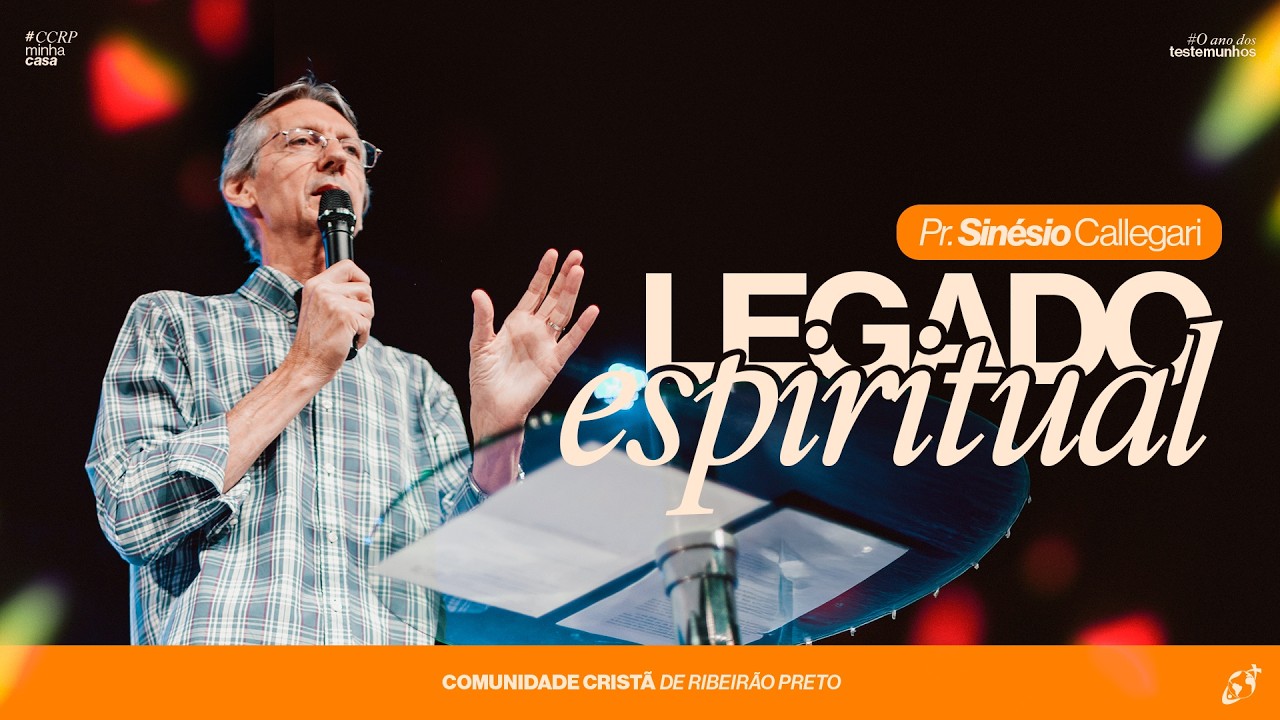 LEGADO ESPIRITUAL | Pr. Sinésio Callegari