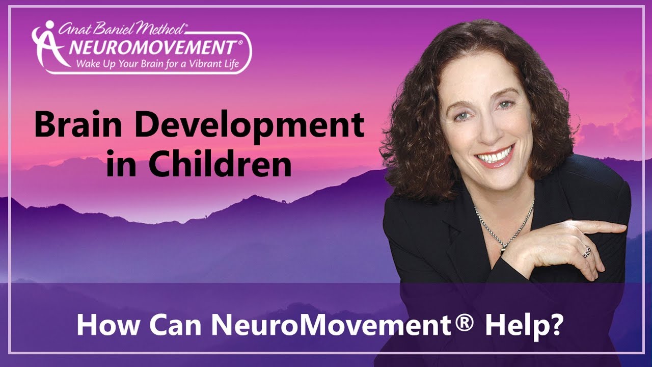 Brain Development in Children: How Can Anat Baniel Method NeuroMovement Help?