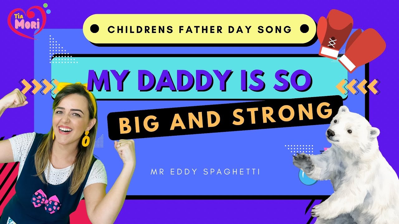 My Daddy is so Big and Strong | CHILDRENS FATHER’S DAY SONG! Dia dos Pais Inglês @MrEddySpaghetti