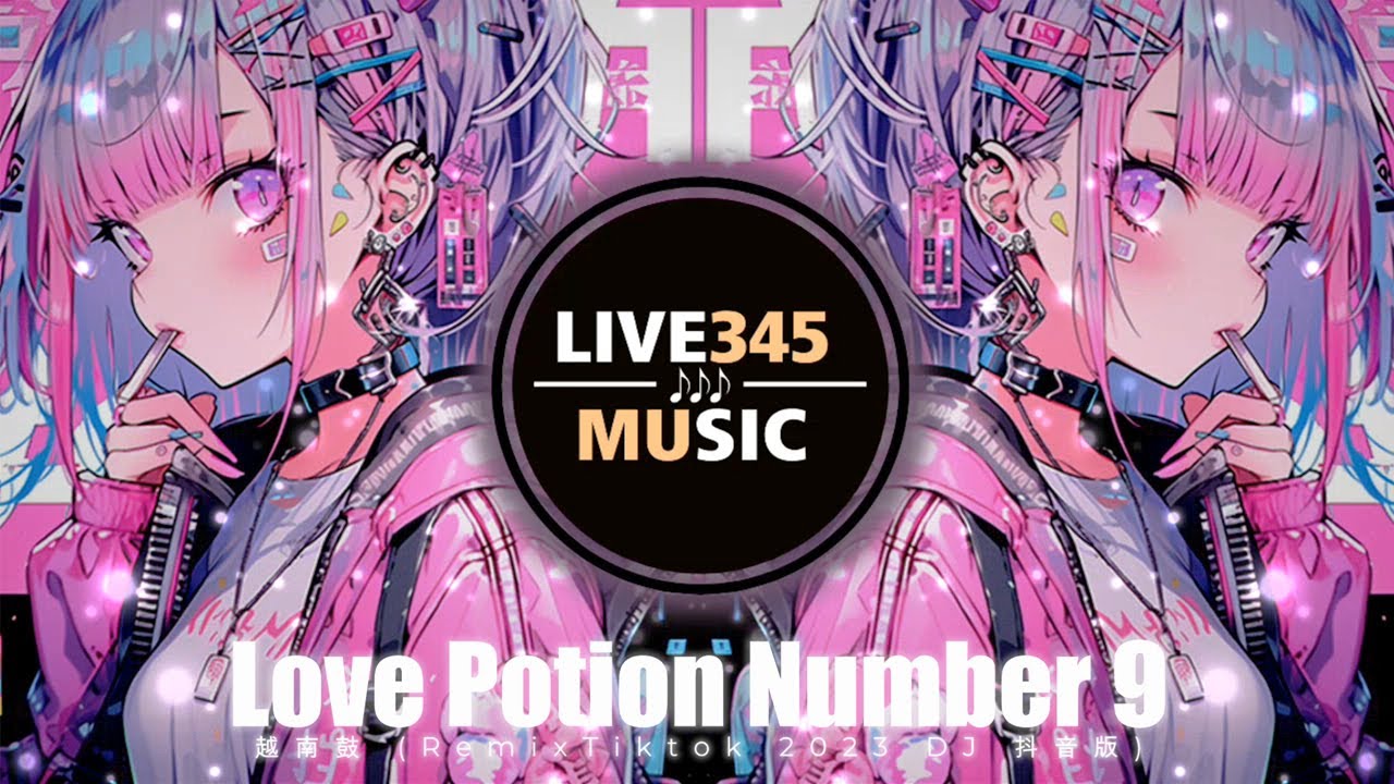 TIKTOK || Love Potion Number 9 - '越南鼓' (Remix Tiktok 2023 DJ 抖音版) - LIVE345MUSIC