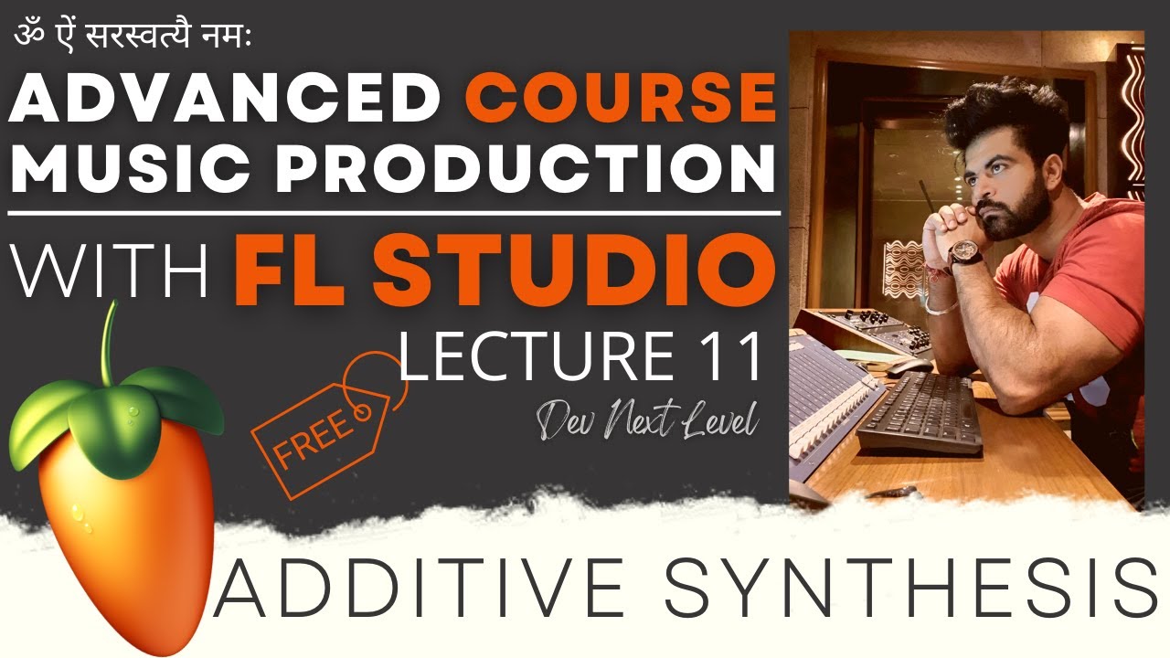 FL Studio Advanced Music Production Series - Lecture 11 - Additive Synthesis