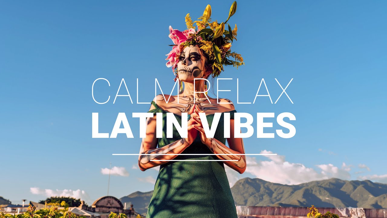 Relaxing Latin Music for 1Hr 💃 Rhythmic & Uplifting | Perfect for Study, Chill, Dinner & Parties
