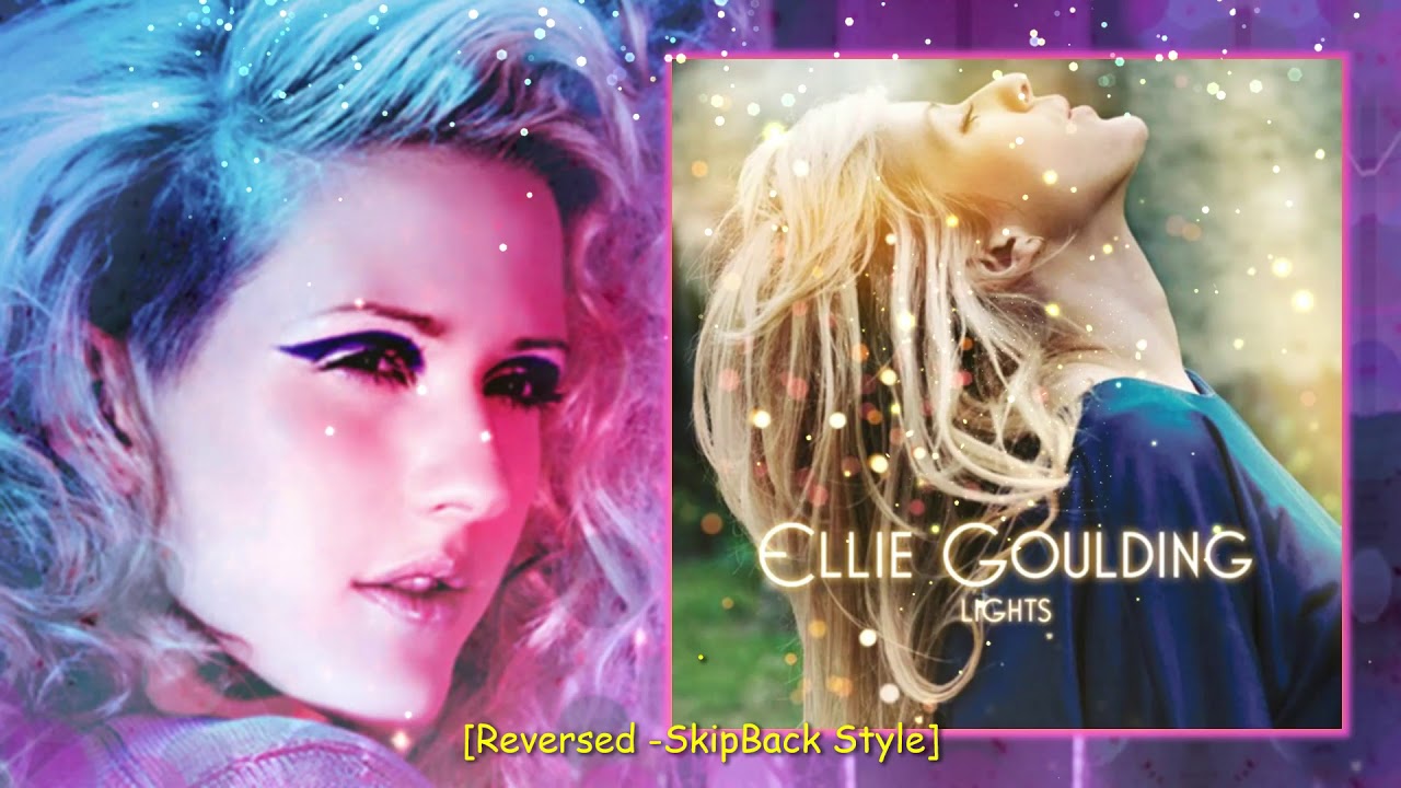 Lights - Ellie Goulding [Reversed -SkipBack Style]