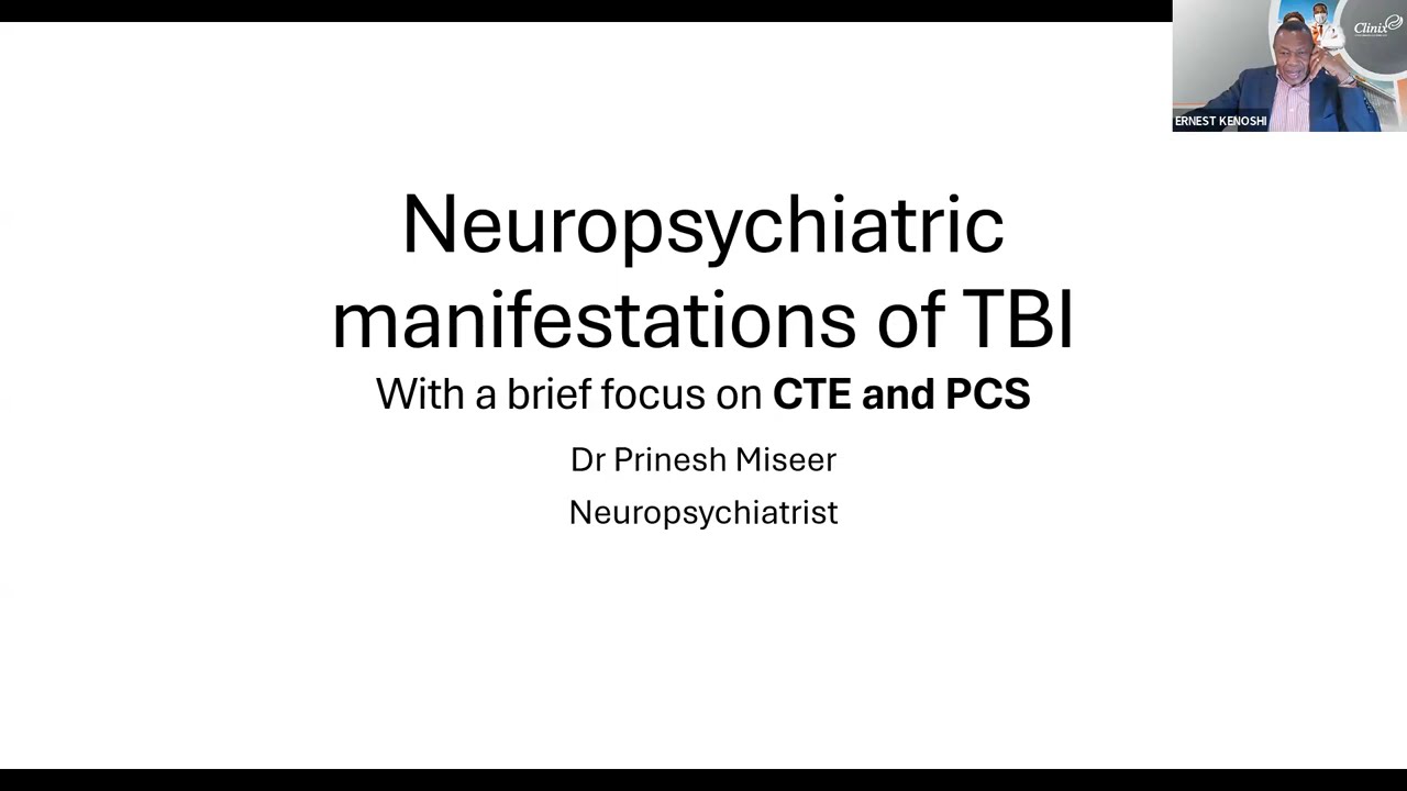 Clinix Webinar with Dr Prinesh Miseer - Neuropsychiatric manifestations of TBI