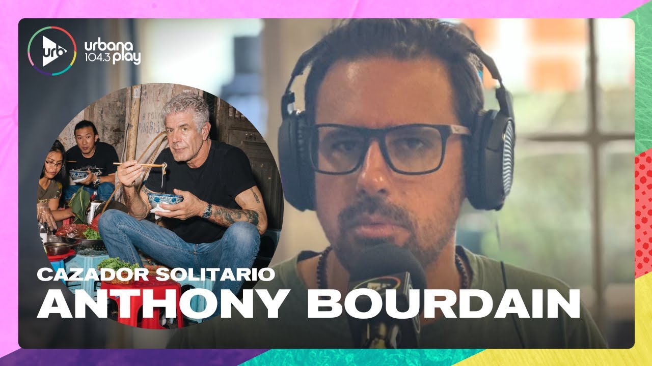 Anthony Bourdain en Cazador Solitario, la columna de Juan Sklar | #TodoPasa