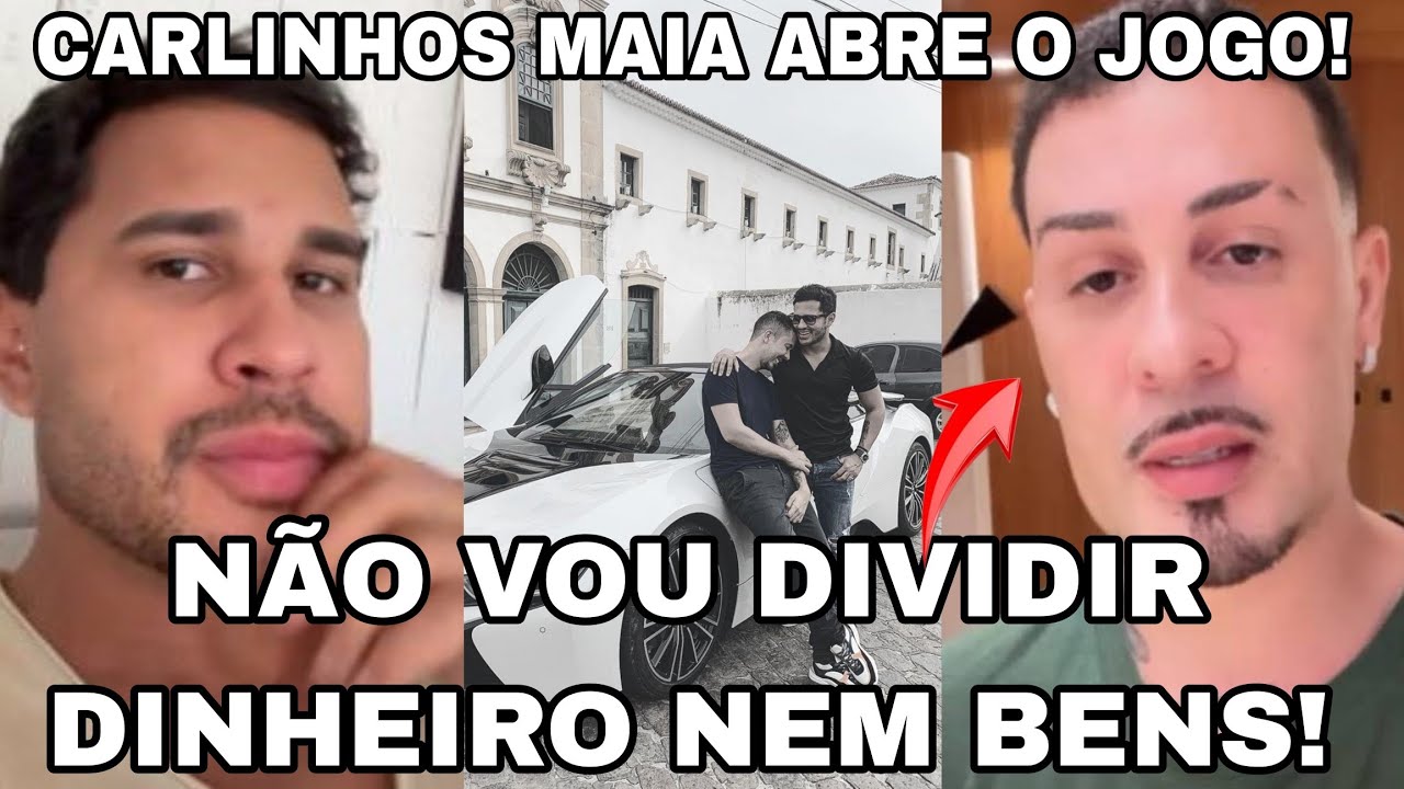 CARLINHOS MAIA ABRE O JOGO! NÃO VOU DIVIDIR DINHEIRO NEM BENS!
