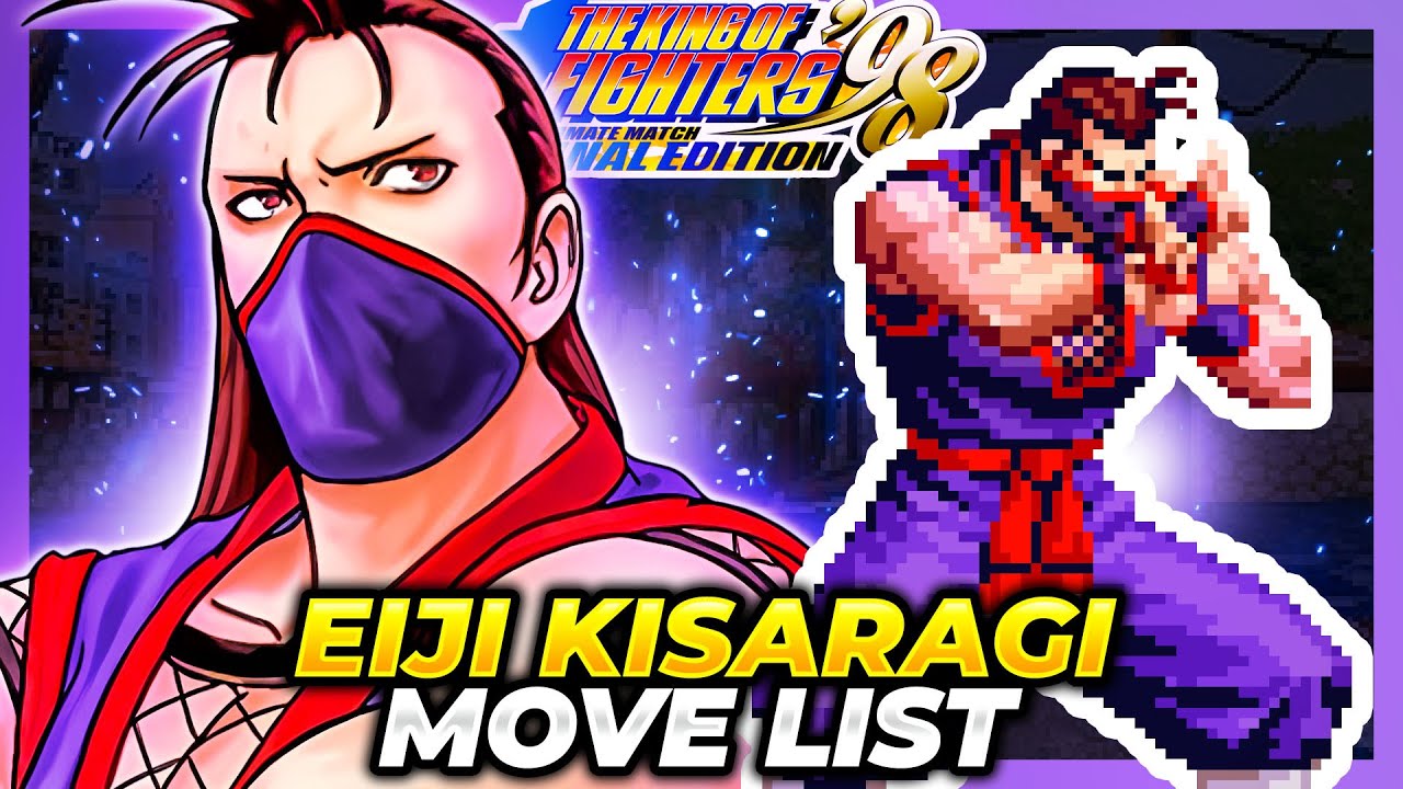 EIJI KISARAGI MOVE LIST - The King of Fighters '98 Ultimate Match Final Edition (KOF98UMFE)