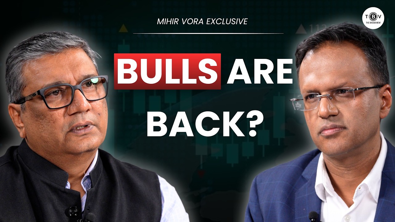 Are the Bulls Back? | Mihir Vora Exclusive | The BroadView with Nikunj Dalmia