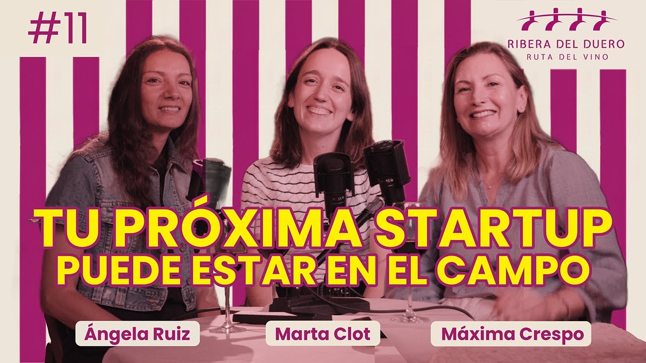 Marta en la Ribera- 11- Tu próxima startup puede estar en el campo