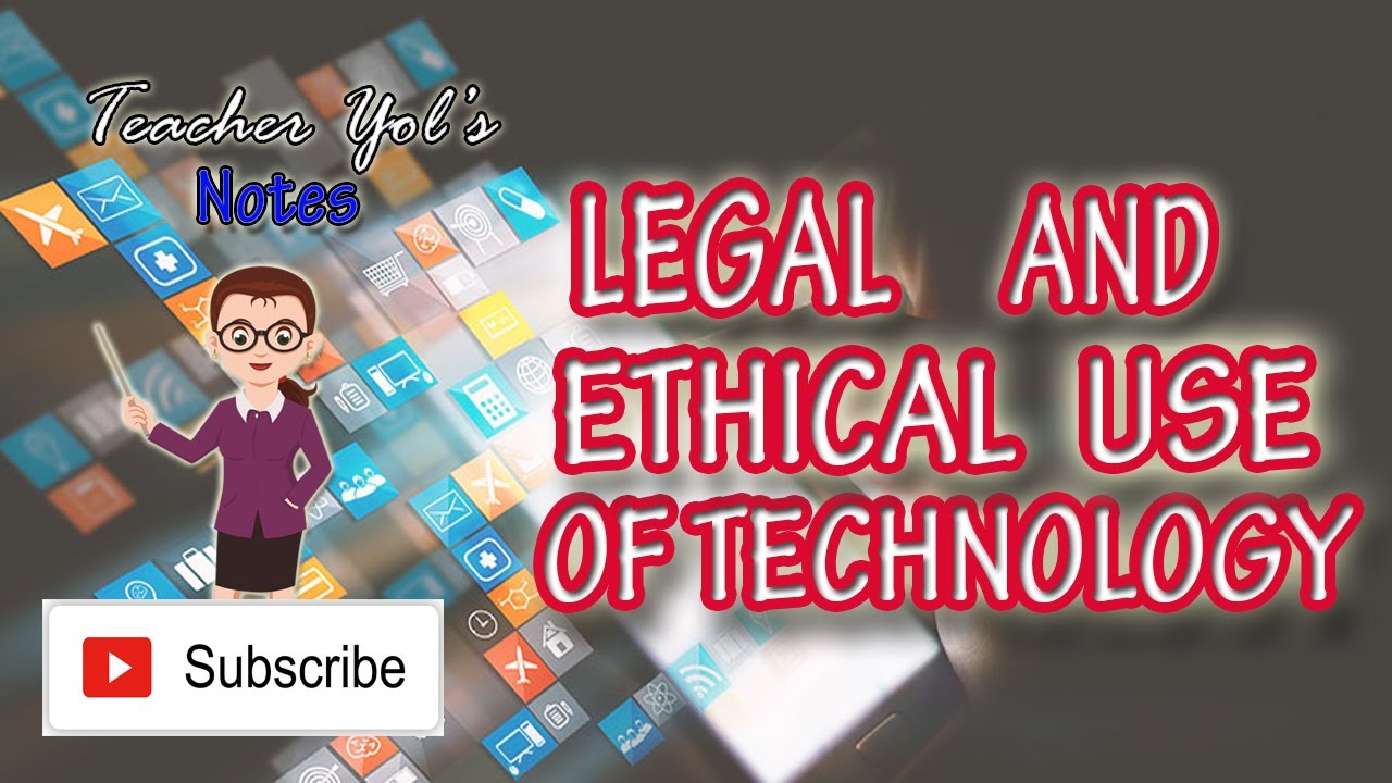 Legal and Ethical Use of Technology