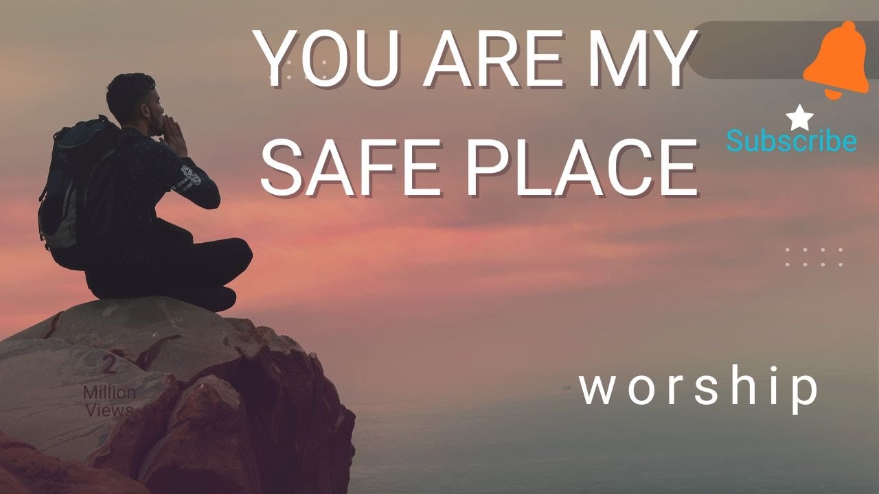 You are my safe place   deep worship song