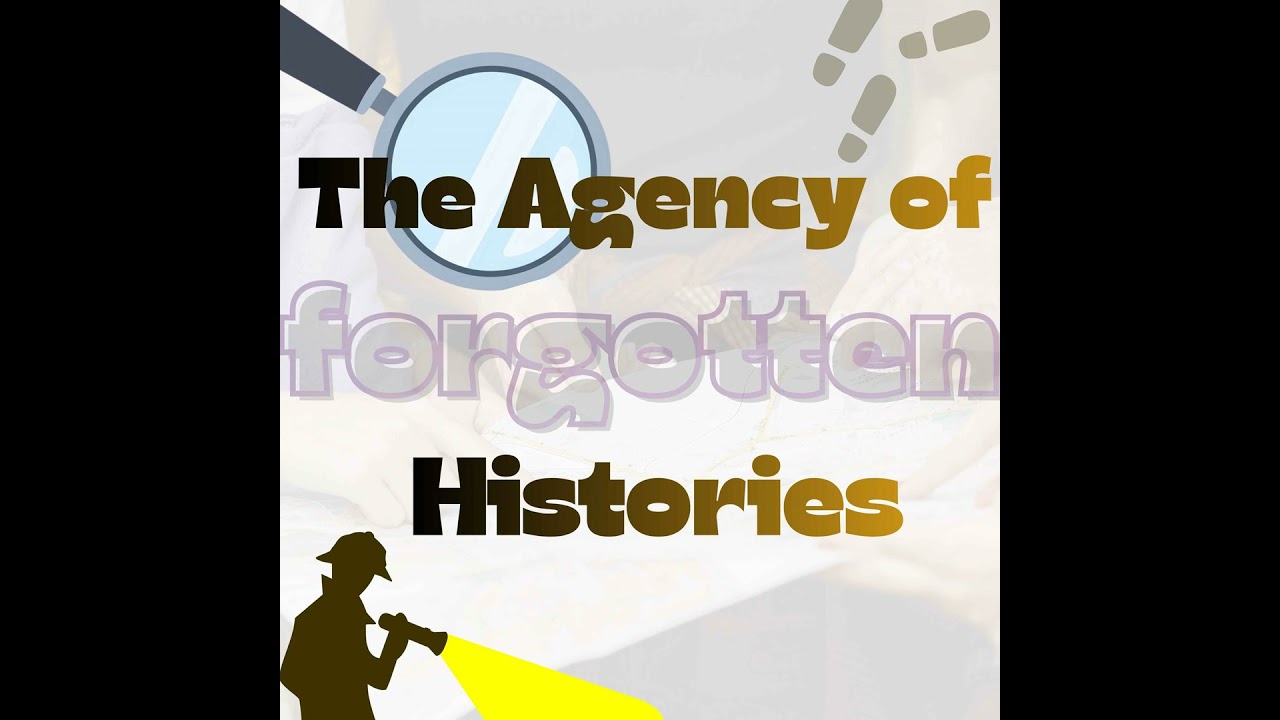The Agency of Forgotten Histories: Women