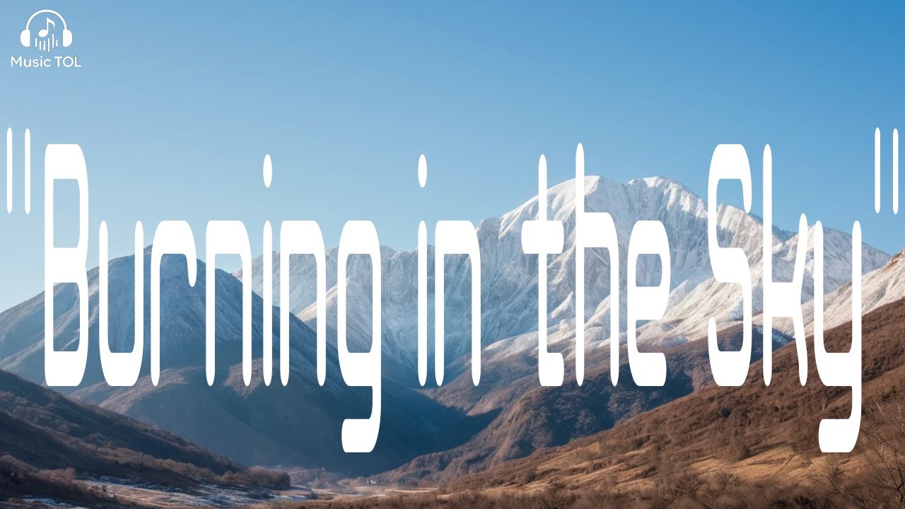 Burning In The Sky | Lyrics Video
