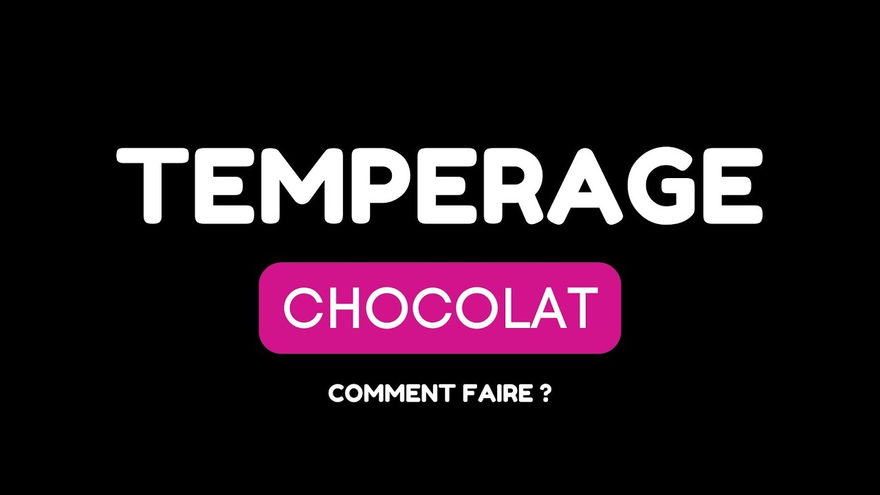 5 astuces pour tempérer du CHOCOLAT facilement