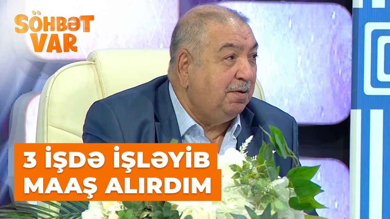 S&ouml;hbət var | Vaqif Əsədov | Sovet d&ouml;vr&uuml;ndə yeganə insan idim ki, 3 işdə işləyib maaş alırdım