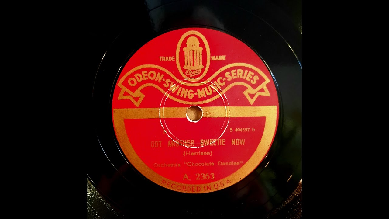 CHOCOLATE DANDIES – GOT ANOTHER SWEETIE NOW – ODEON A 2363
