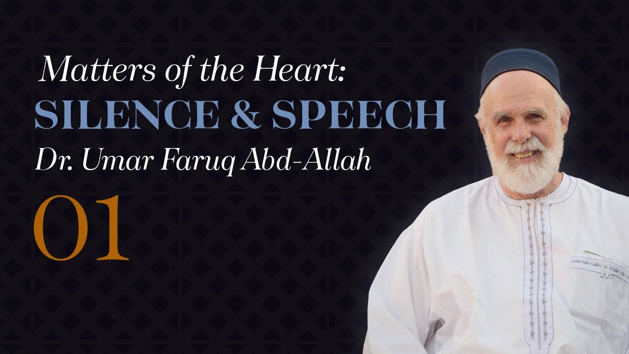 Class 1 | Matters of the Heart (Silence and Speech) — Dr. Umar Faruq Abd-Allah