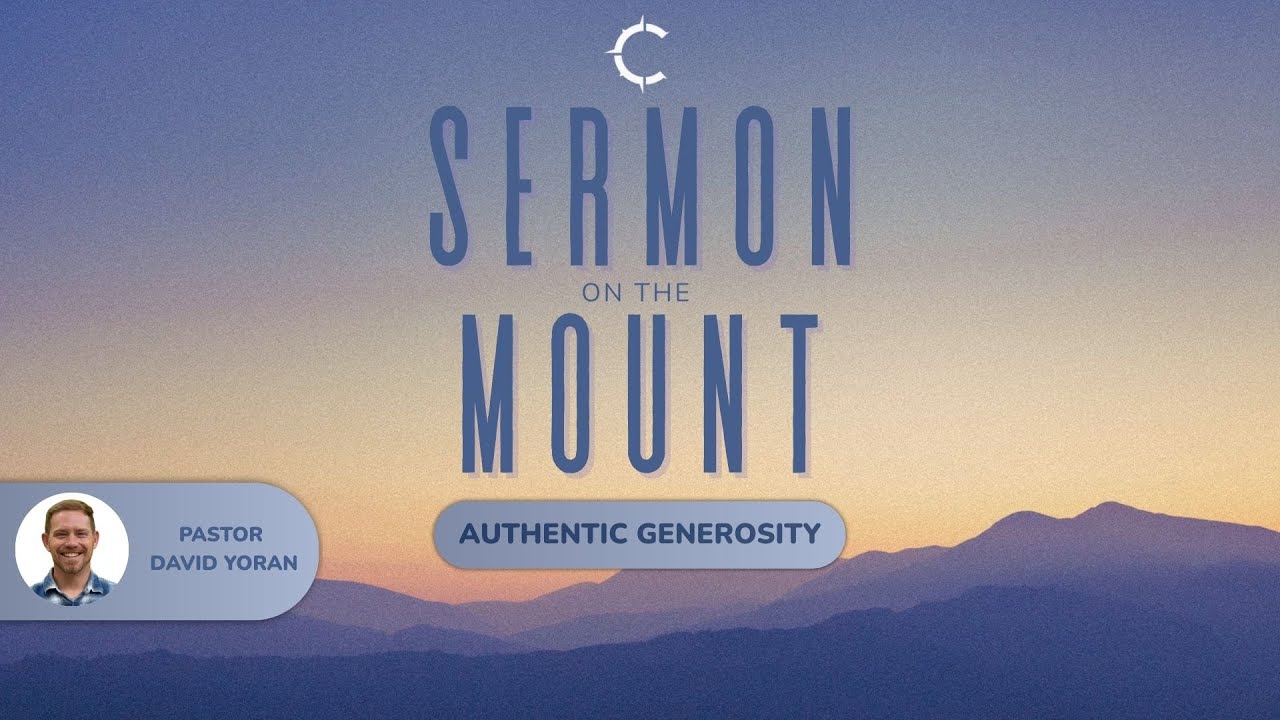 Authentic Generosity - Matthew 6:1-4 | Pastor David Yoran