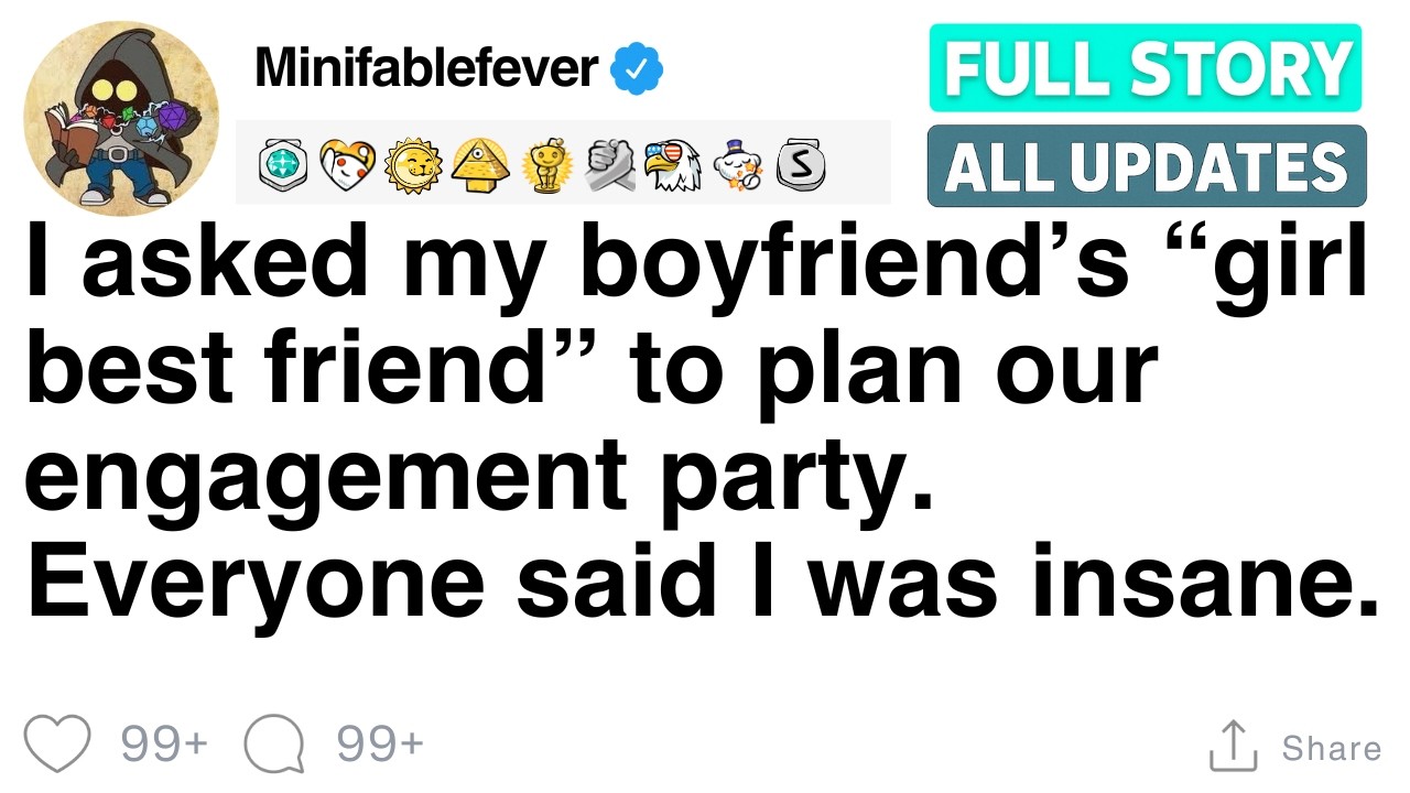 I asked my bf’s girl best friend to plan our engagement party, everyone said I’m crazy [FULL STORY]