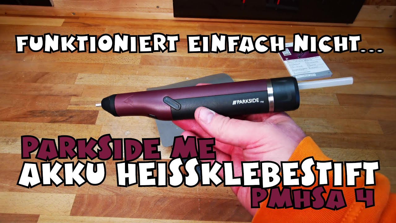 Montagsgerät? PARKSIDE®me Akku-Heissklebestift PMHSA 4 A1