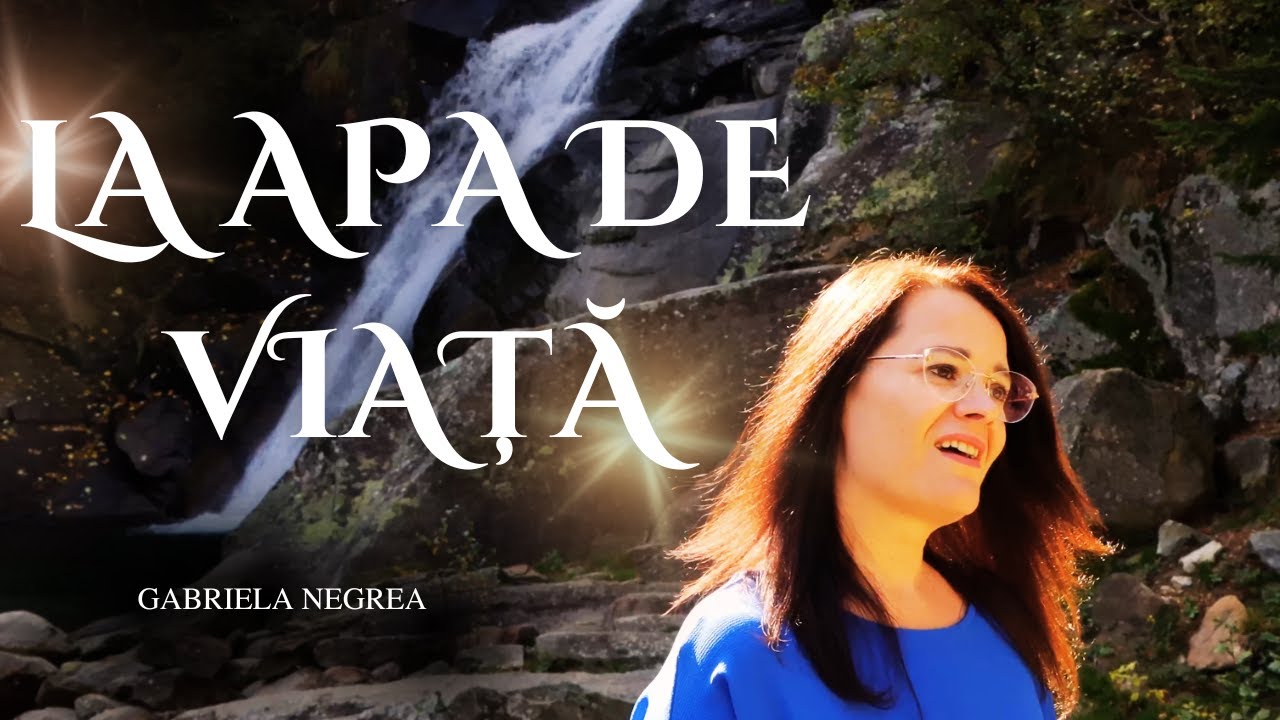 La Apa De Viață | Gabriela Negrea