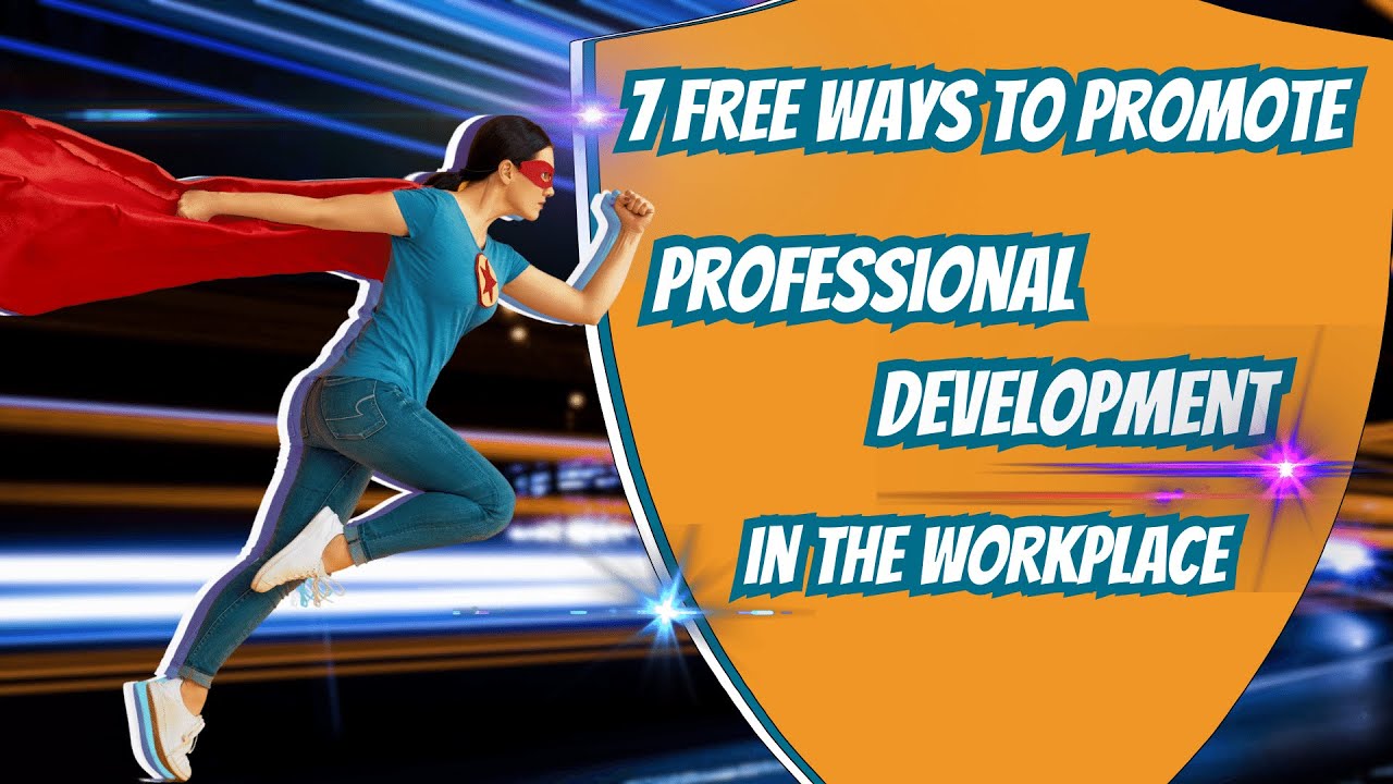 7 Free Ways to Promote Professional Development in the Workplace