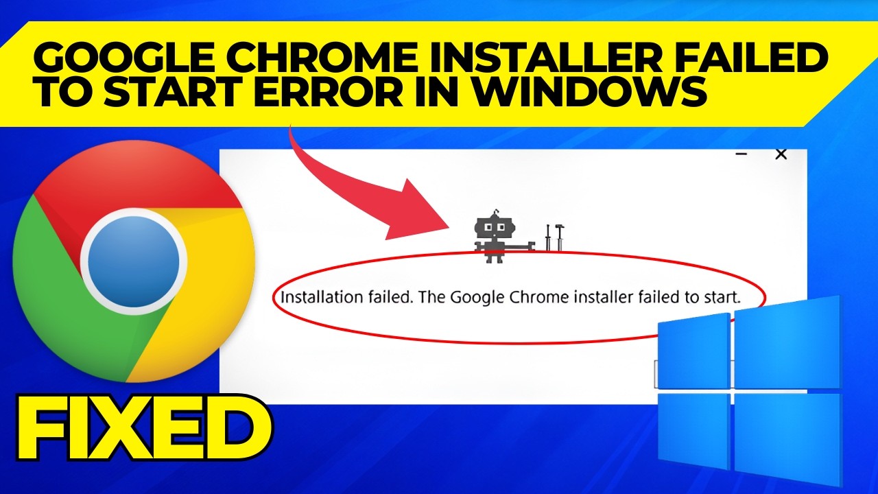 How to Fix Google Chrome Installer Failed to Start Error in Windows 11/10/8/7