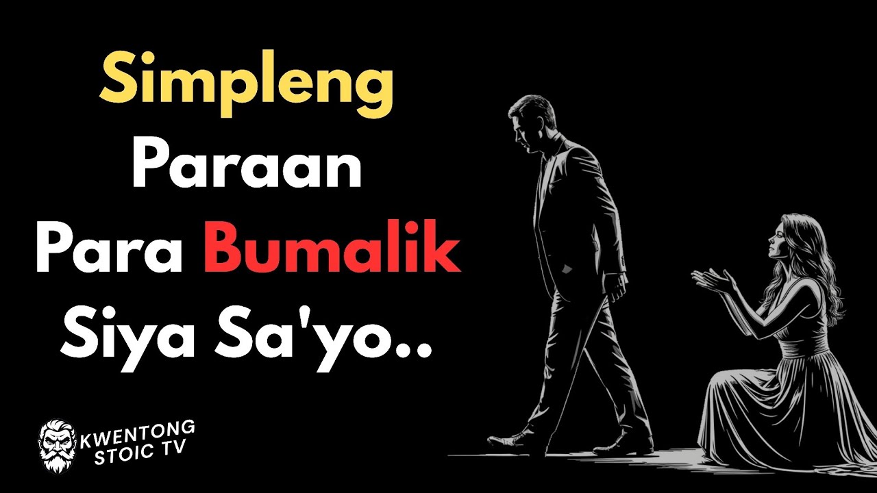 Gawin Mo Ang 7Rules Na Ito At Tiyak Babalik Siya Sa'yo | Stoicism @KwentongStoicTV 