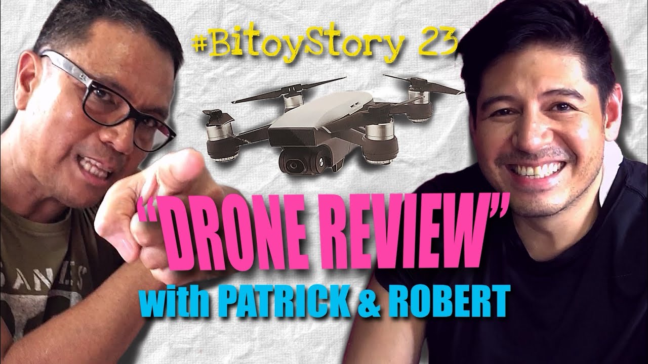 #BitoyStory 23:  “DRONE REVIEW” with PATRICK & ROBERT