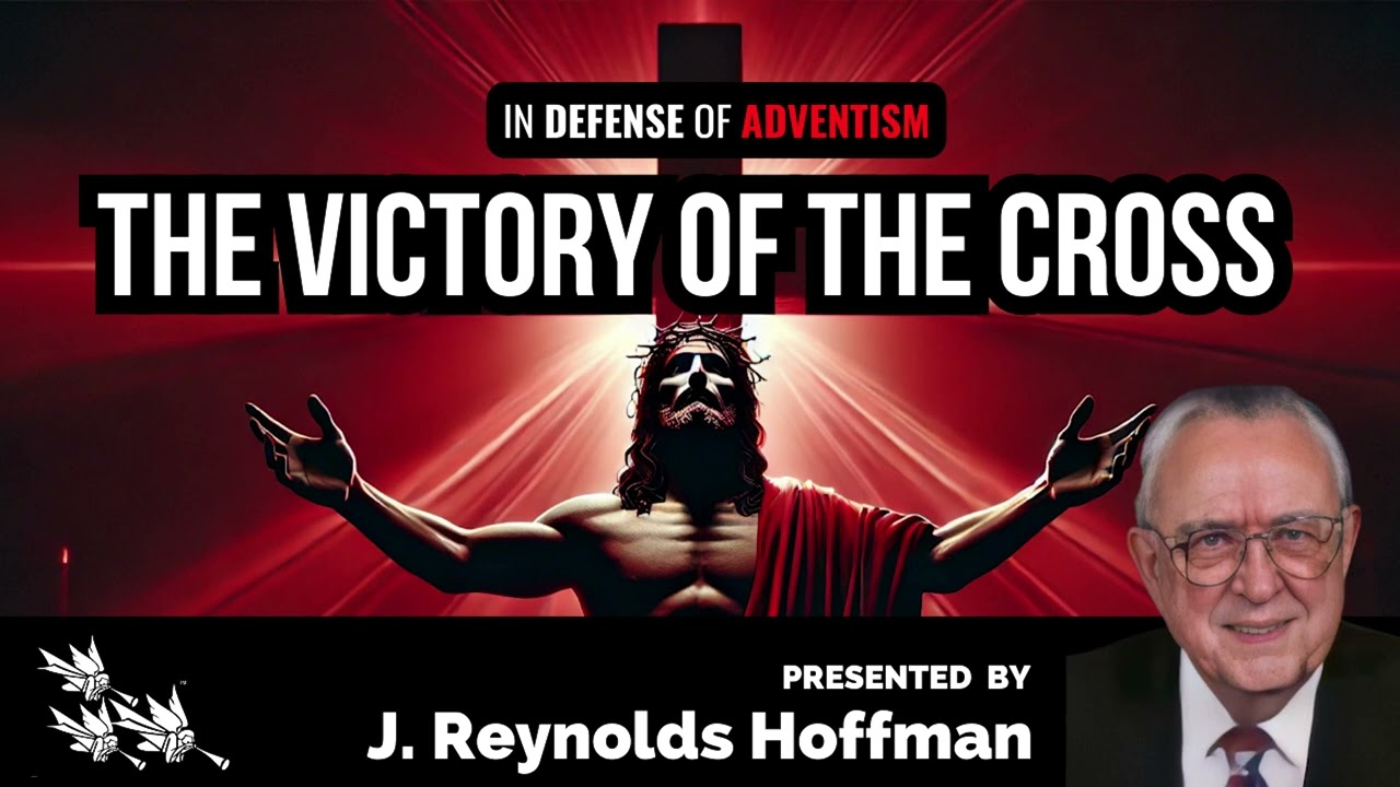 J. Reynolds Hoffman: In Defense of Adventism Part 5  The Victory of the Cross #sdasermons #sda