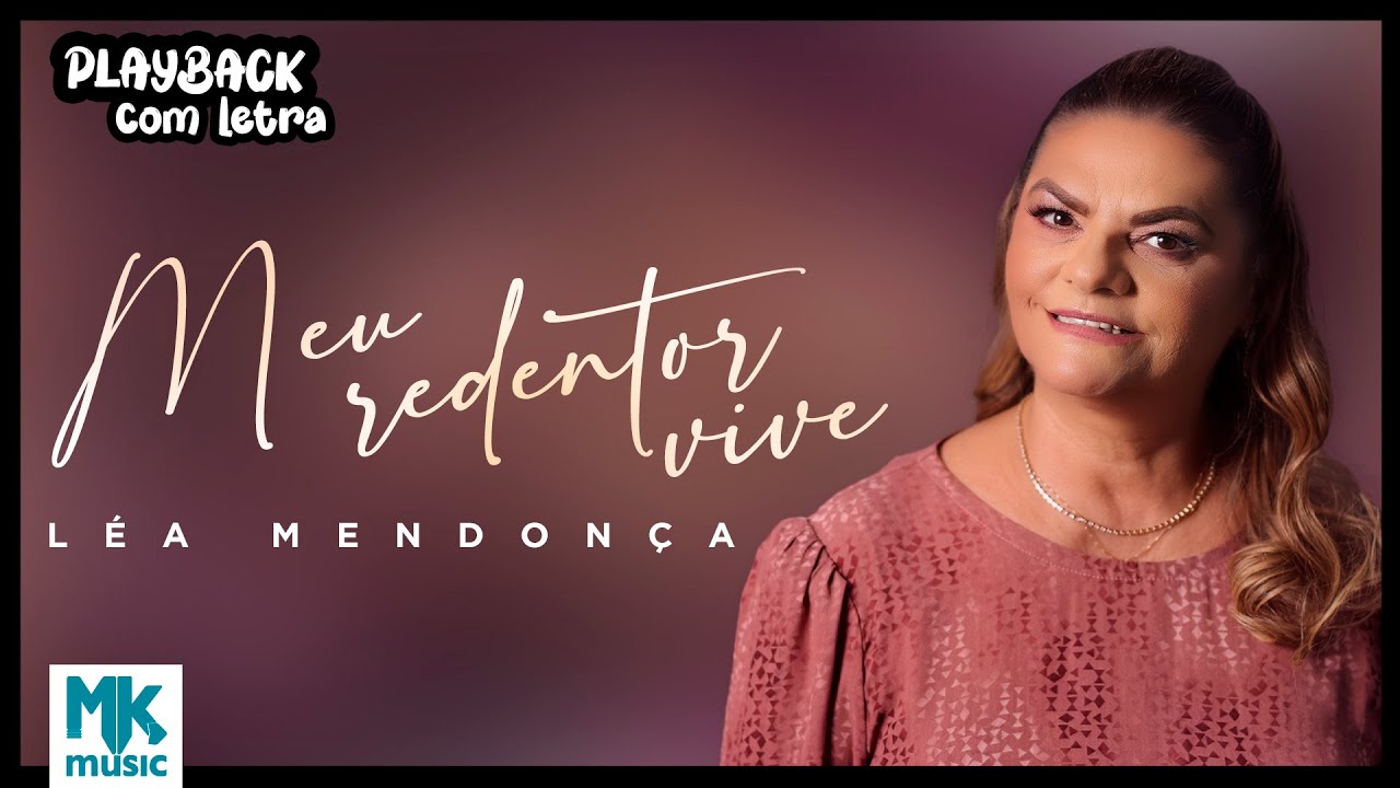 Léa Mendonça - Meu Redentor Vive (Playback com Letra Oficial MK Music)