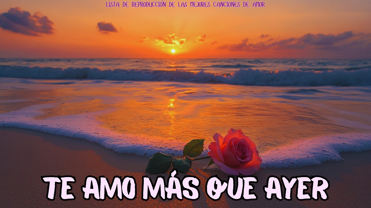 💖 Te Amo Más Que Ayer 💕 Balada Romántica de Amor Creciente y Sentimientos Profundos | Canción 2026 🎶