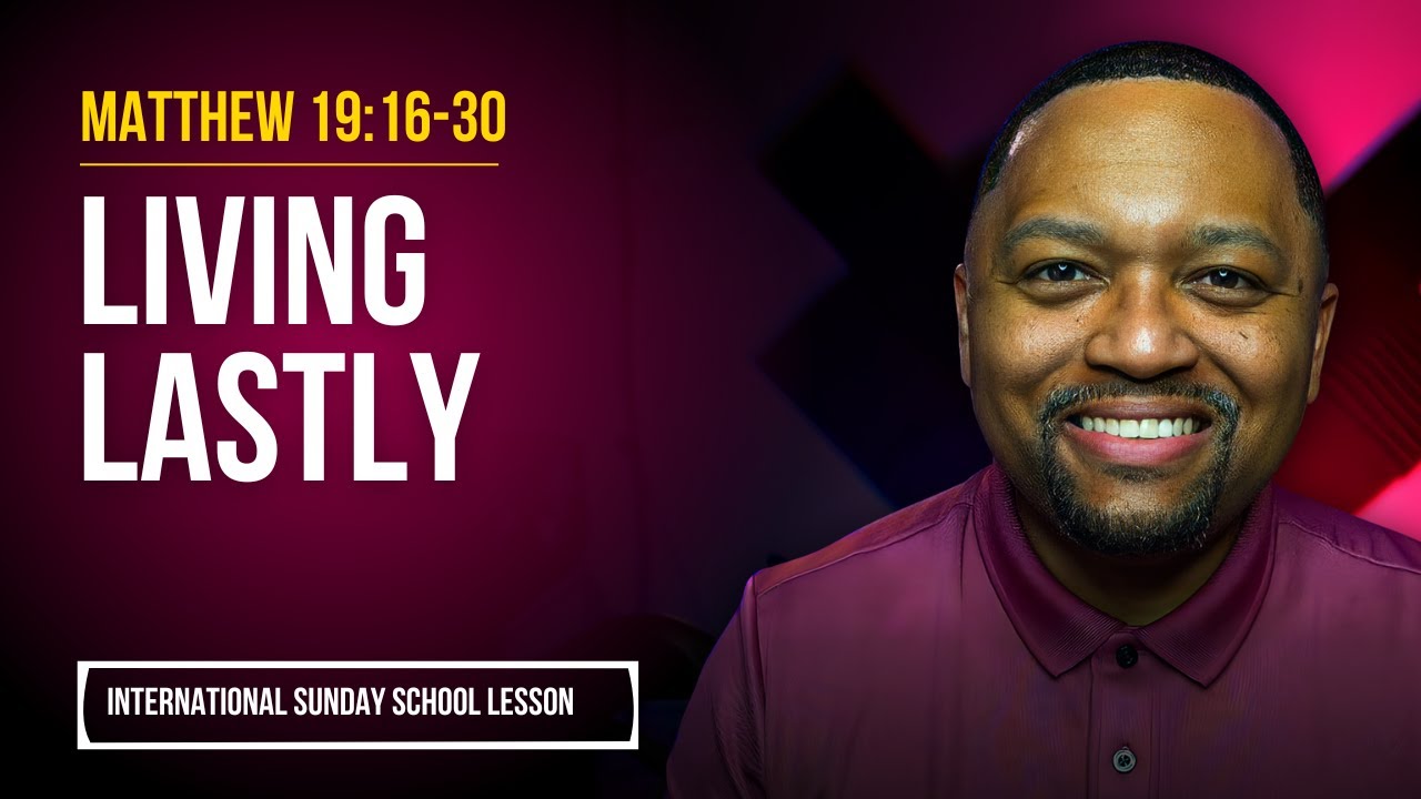 Matthew 19:16-30 | Living Lastly