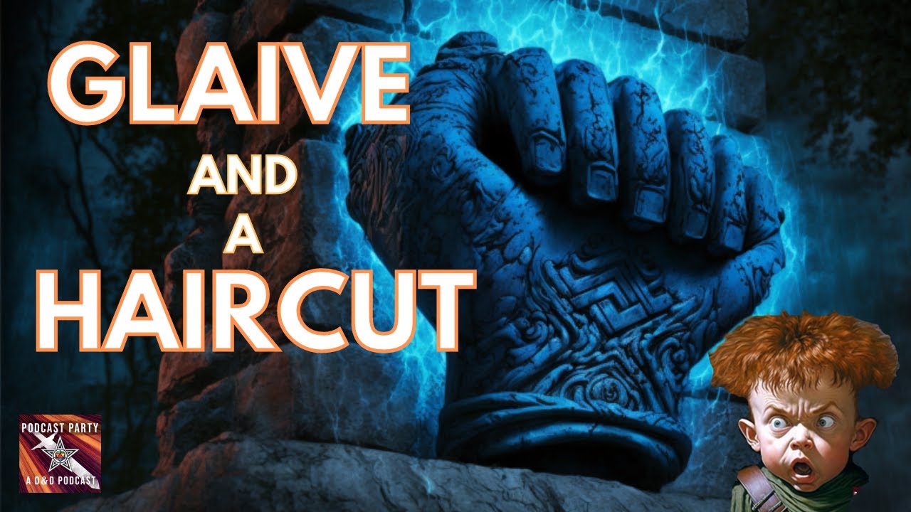 Ep 31 - Glaive and a Haircut - A D&D actual play performance of Descent into Avernus