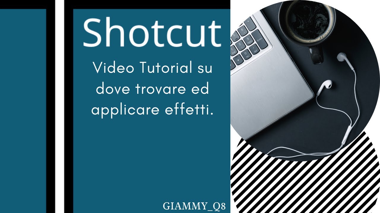 Video Tutorial Shotcut: Effetti.