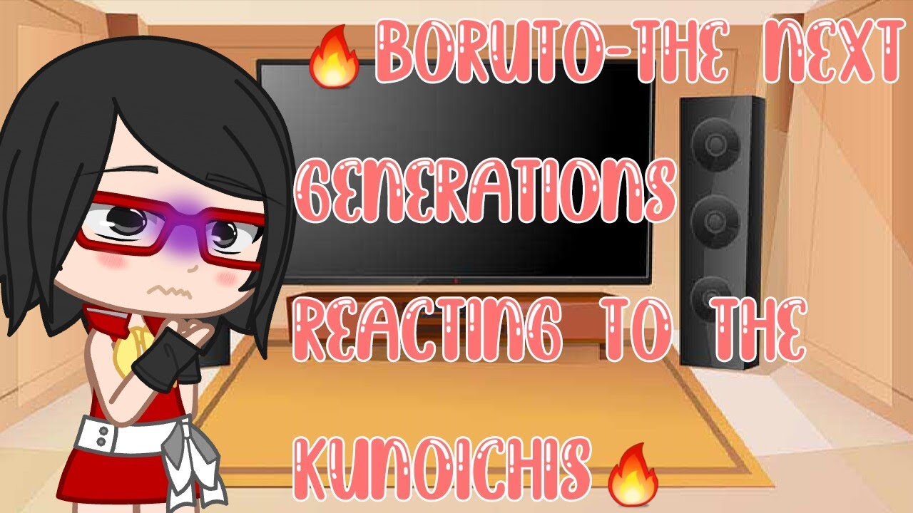 🔥Boruto-The next generations reagindo as Kunoichis🔥 (Gacha Club)