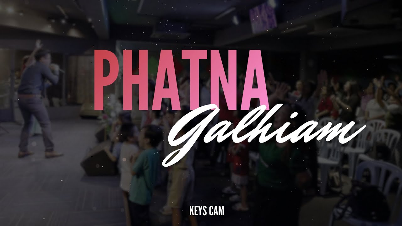 PHATNA GALHIAM || KEYS CAM