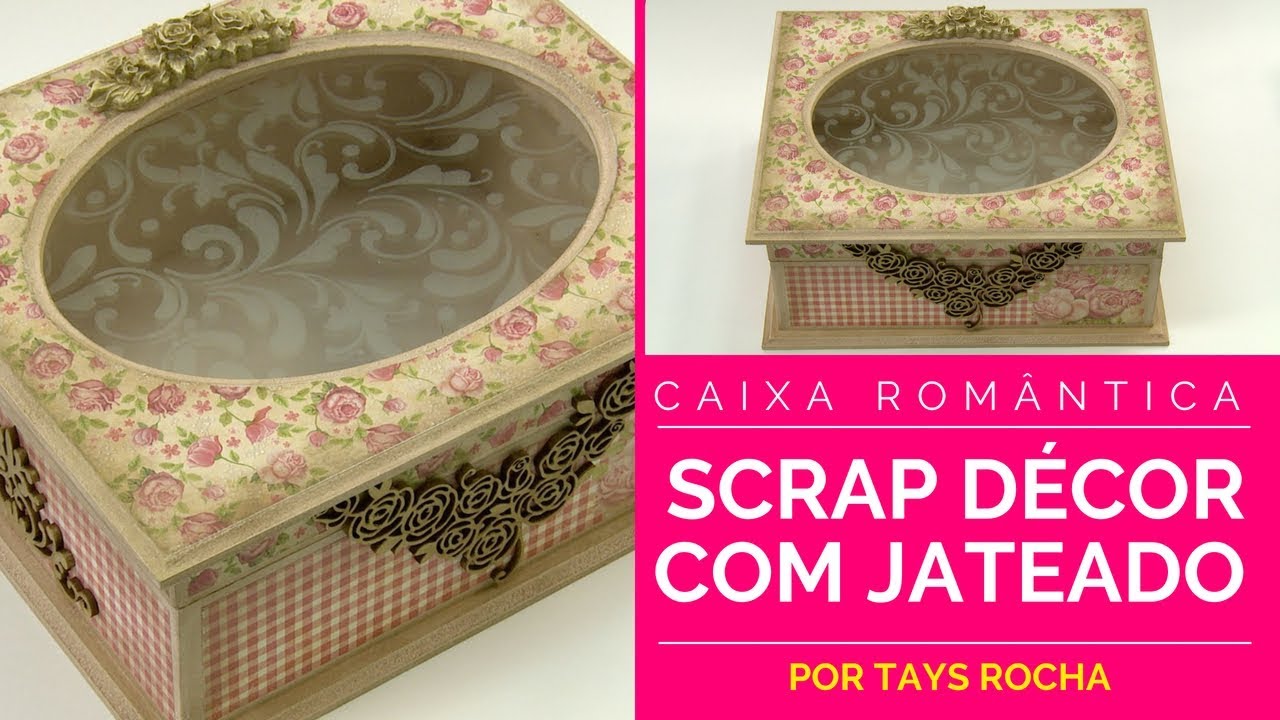 Caixa em MDF com Scrap Decor e Jateado - por Tays Rocha