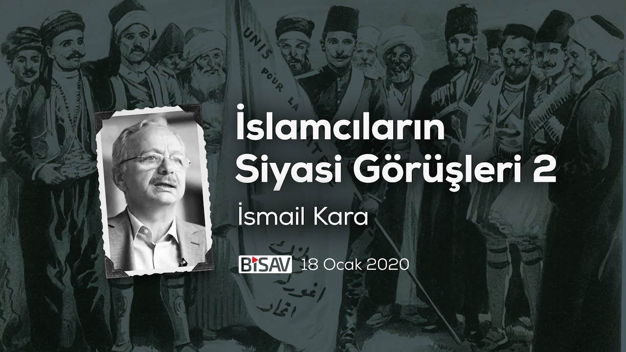 İslamcıların Siyasi Görüşleri-2 | İsmail Kara