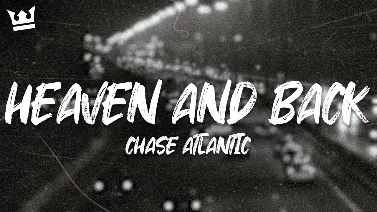 Chase Atlantic - Heaven and Back (Lyrics)