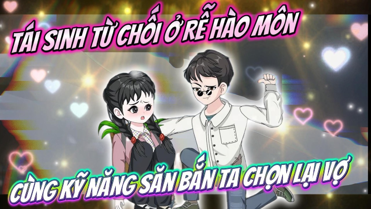 Tái Sinh Từ Chối Ở Rễ Hào Môn, Cùng Kỹ Năng Săn Bắn Ta Chọn Lại Vợ : FULL Có Kết | Timo Vietsub