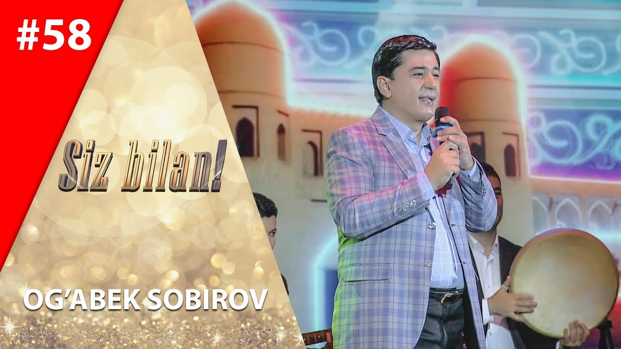 Siz bilan 58-son Og'abek Sobirov (20.05.2019)