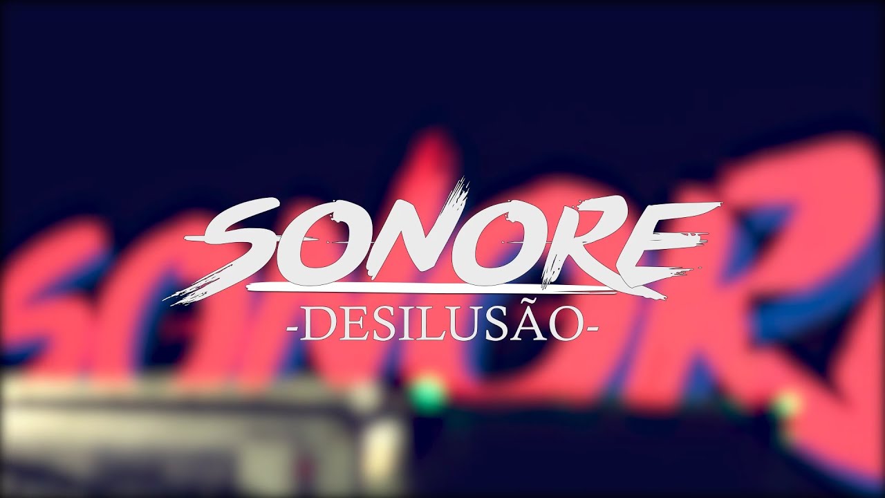 Sonore - Desilus&atilde;o [Clipe Show]