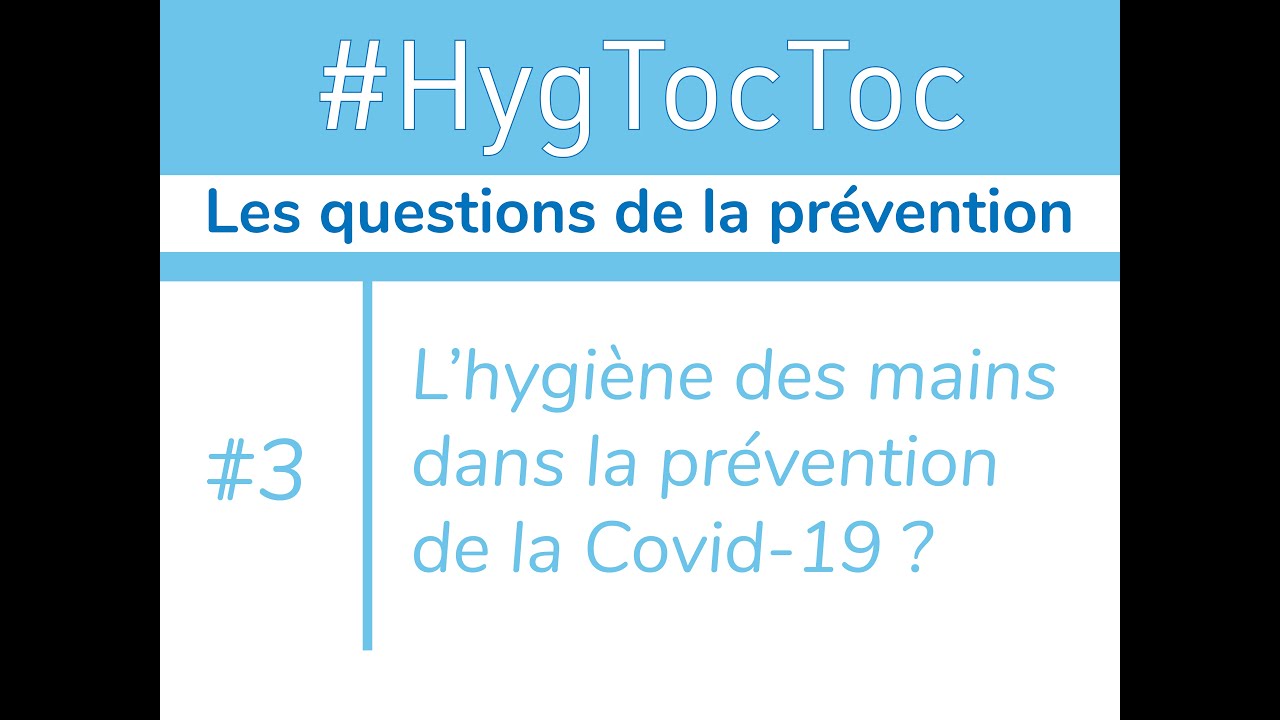 S01 #Hygtoctoc n&deg;3 - L'hygi&egrave;ne des mains dans la pr&eacute;vention de la Covid-19 ?