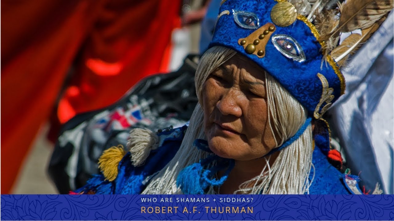 Who are Shamans and Siddhas? Robert A.F. Thurman & Isa Gucciardi : Buddhism Explained