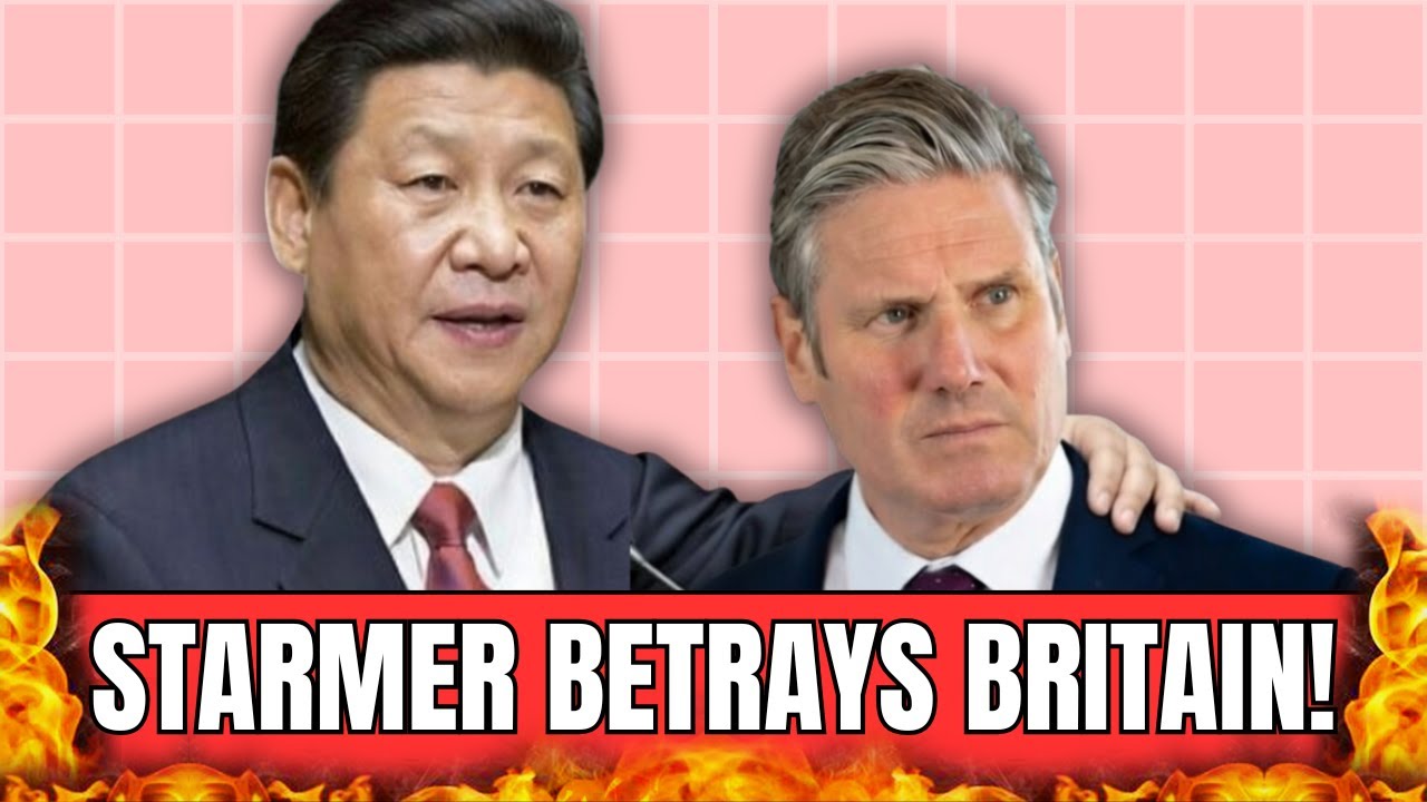 Starmer EXPOSED As Chinese TRAITOR Approving Massive Spy Base In London