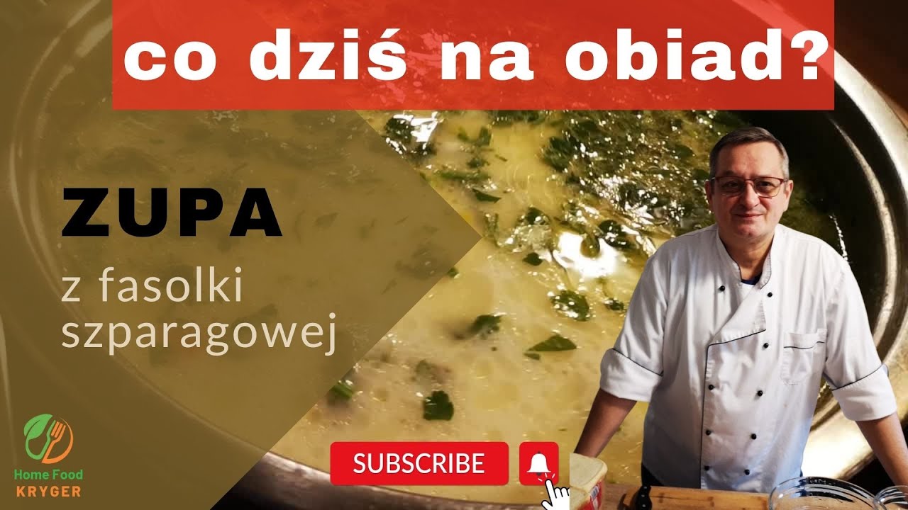 Co Dziś Na Obiad?  ZUPA z fasolki szparagowej.