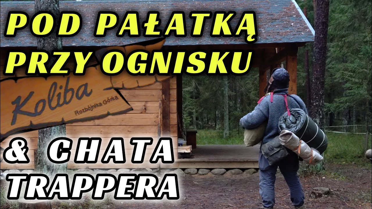 KOLIBA Chata Trappera & Pałatka Obozowanie Przy Ognisku Outdoor Log Cabin W Puszczy Augustowskiej