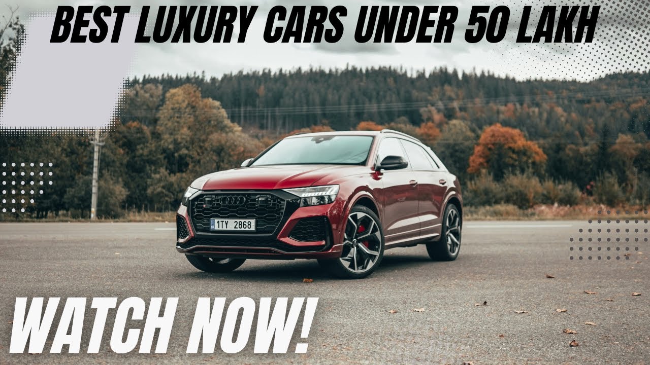 Top Luxury Cars Under 50 Lakh: Unmatched Style, Comfort, and Performance at a Steal!